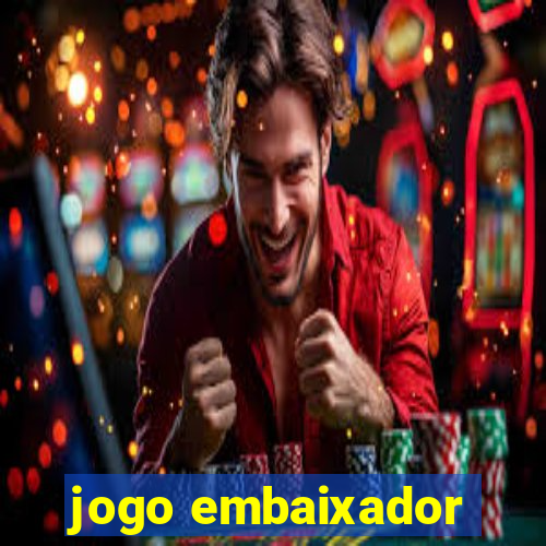 jogo embaixador